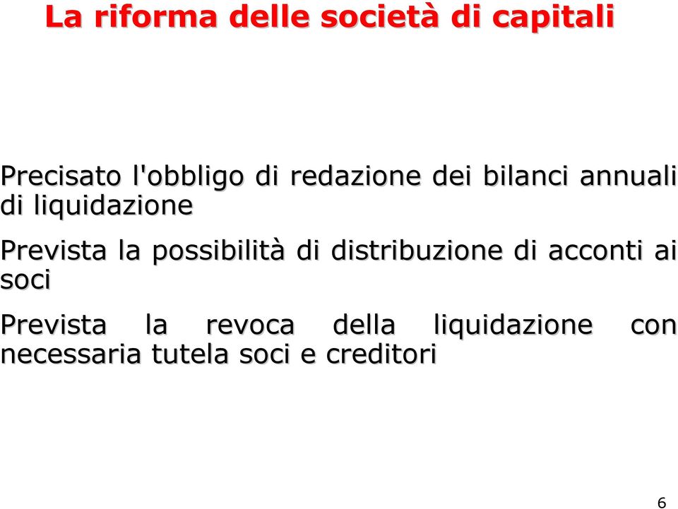 possibilità di distribuzione di acconti ai soci Prevista la