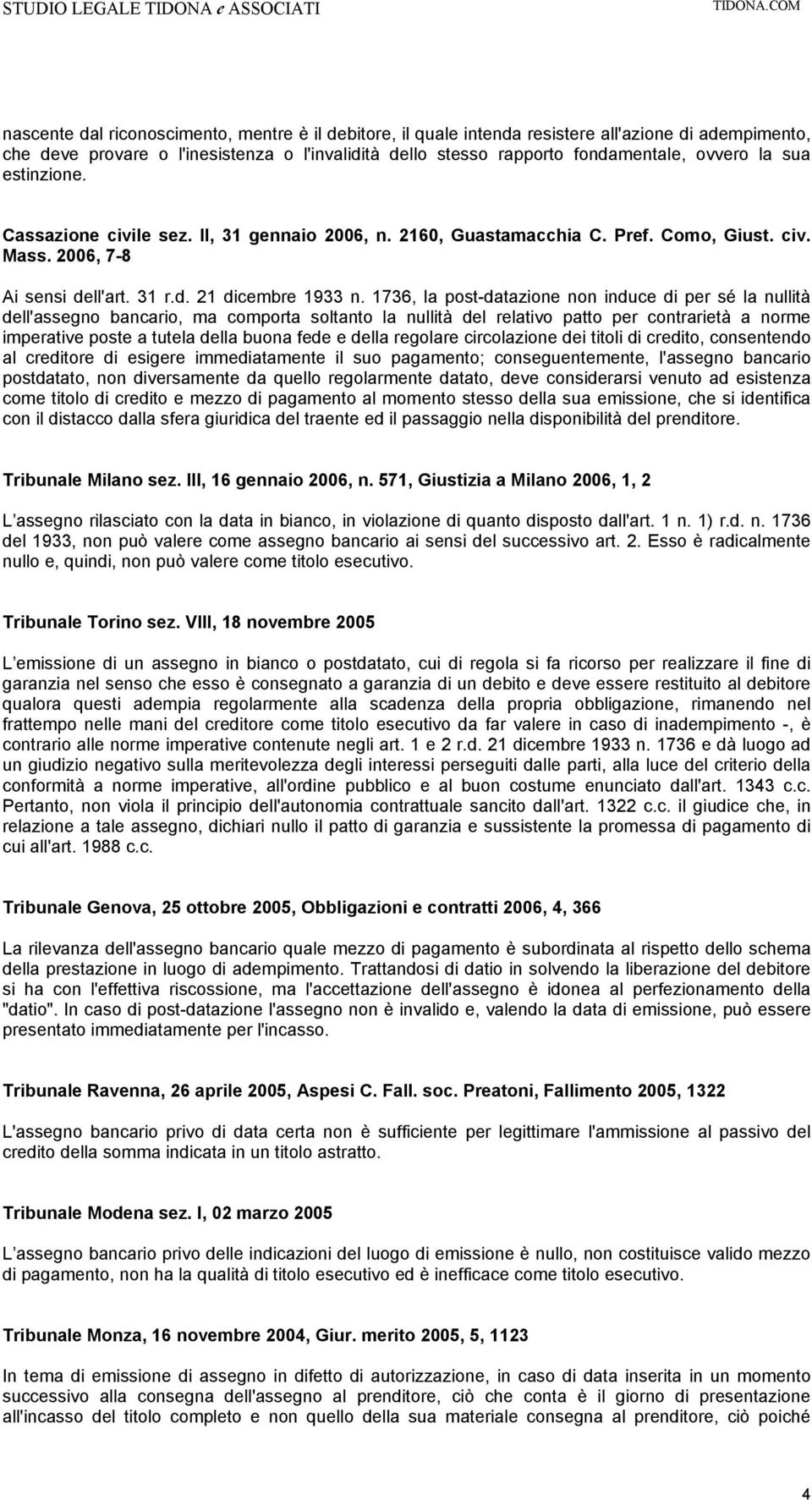 1736, la post-datazione non induce di per sé la nullità dell'assegno bancario, ma comporta soltanto la nullità del relativo patto per contrarietà a norme imperative poste a tutela della buona fede e