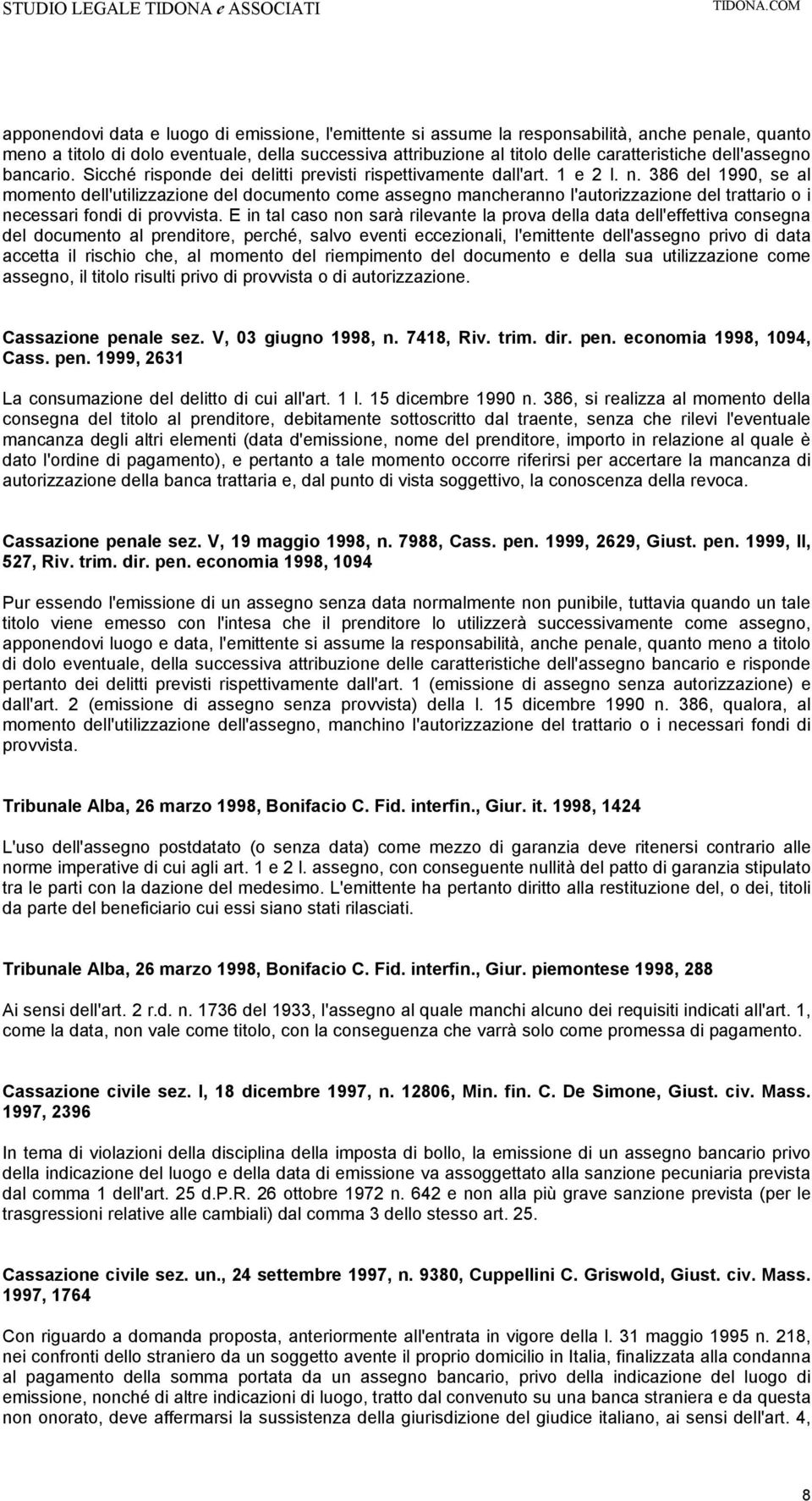 386 del 1990, se al momento dell'utilizzazione del documento come assegno mancheranno l'autorizzazione del trattario o i necessari fondi di provvista.