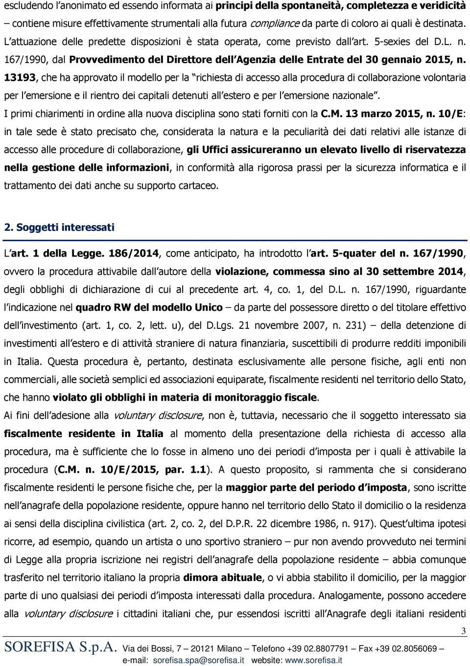 167/1990, dal Provvedimento del Direttore dell Agenzia delle Entrate del 30 gennaio 2015, n.