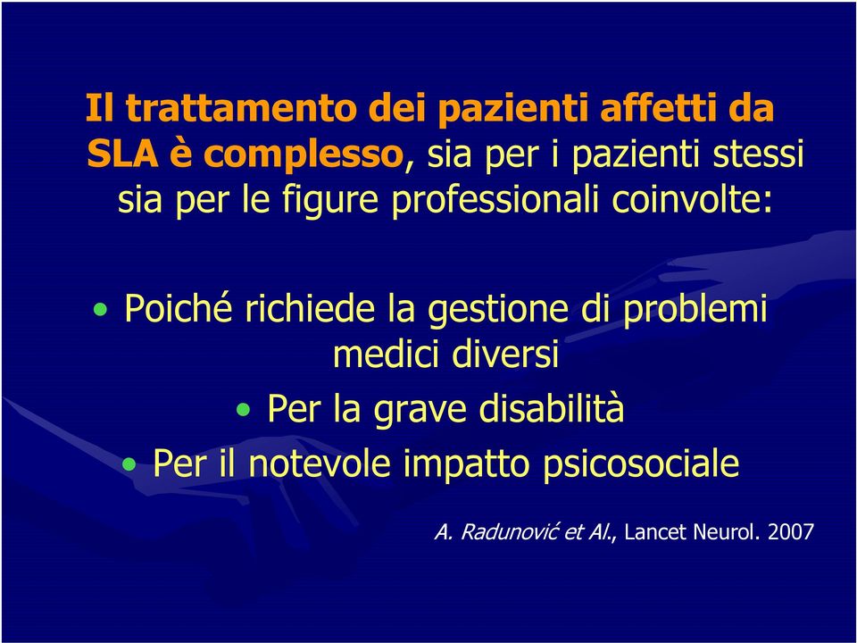 richiede la gestione di problemi medici diversi Per la grave