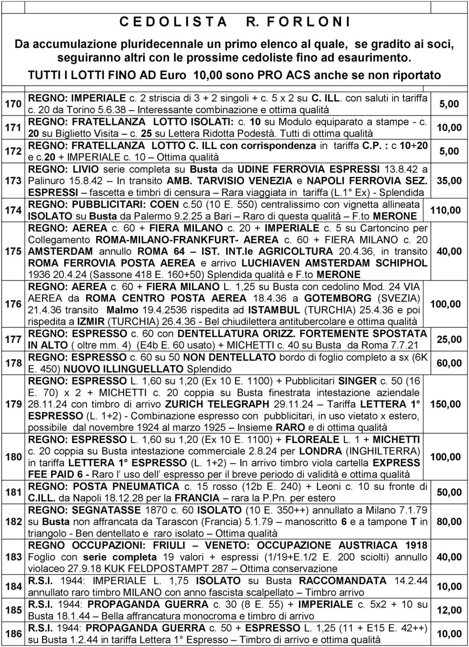 con saluti in tariffa c. 20 da Torino 5.6.38 Interessante combinazione e ottima qualità REGNO: FRATELLANZA LOTTO ISOLATI: c. 10 su Modulo equiparato a stampe - c. 20 su Biglietto Visita c.