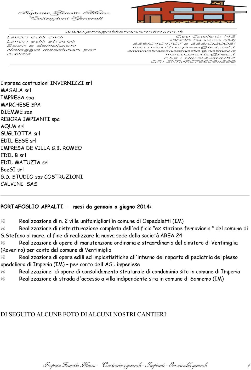 2 ville unifamigliari in comune di Ospedaletti (IM) Realizzazione di ristrutturazione completa dell'edificio ex stazione ferroviaria del comune di S.