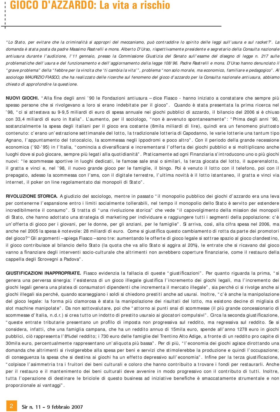 Alberto D Urso, rispettivamente presidente e segretario della Consulta nazionale antiusura durante l audizione, l 11 gennaio, presso la Commissione Giustizia del Senato sull esame del disegno di