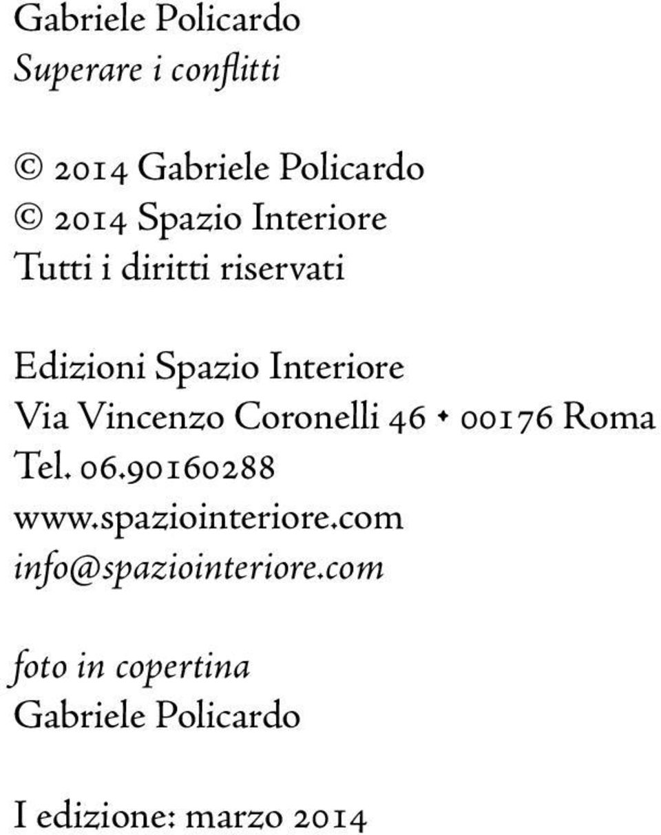 Vincenzo Coronelli 46 00176 Roma Tel. 06.90160288 www.spaziointeriore.