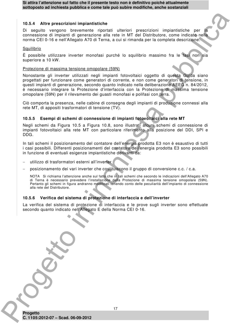 Squilibrio È possibile utilizzare inverter monofasi purché lo squilibrio massimo fra le fasi non sia superiore a 10 kw.