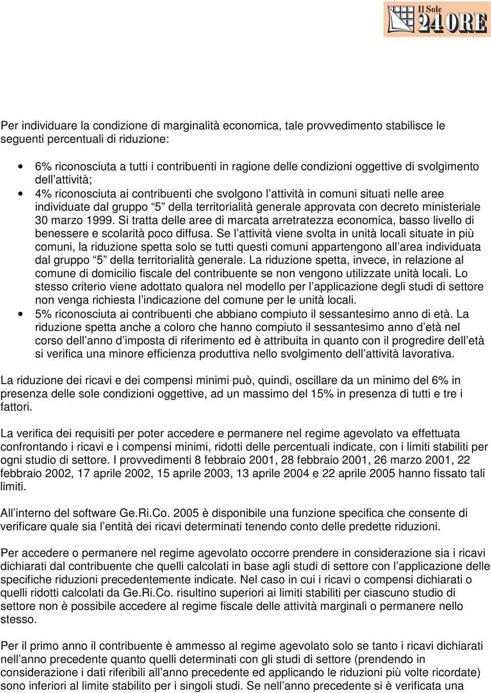 decreto ministeriale 30 marzo 1999. Si tratta delle aree di marcata arretratezza economica, basso livello di benessere e scolarità poco diffusa.