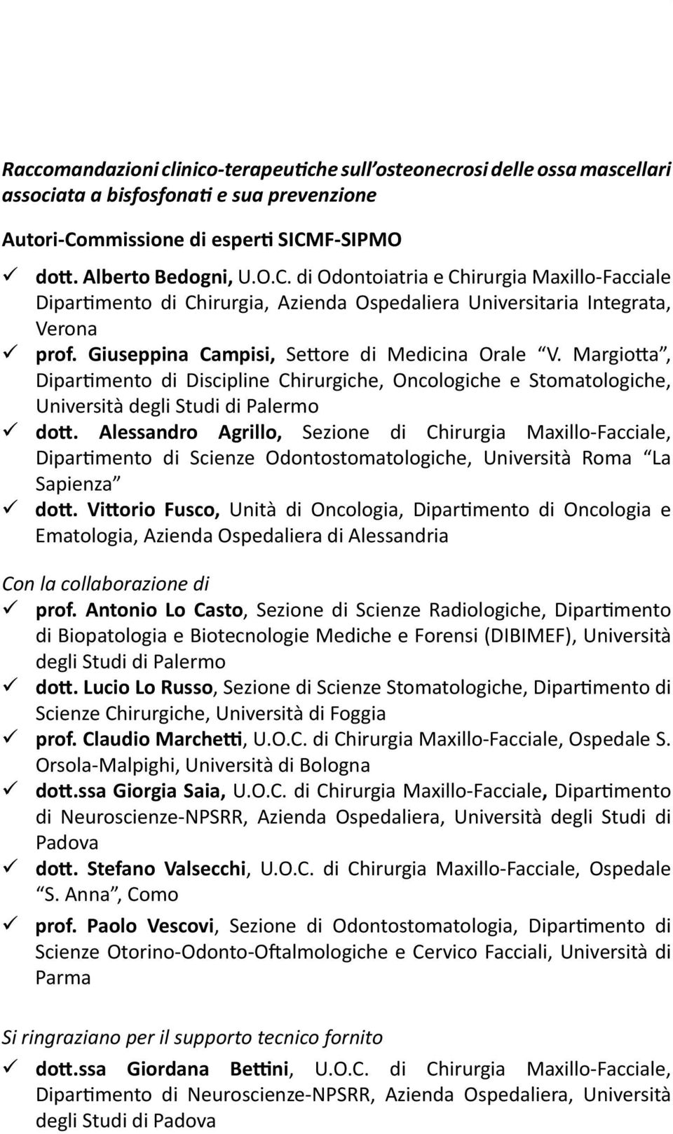 Giuseppina Campisi, Settore di Medicina Orale V. Margiotta, Dipartimento di Discipline Chirurgiche, Oncologiche e Stomatologiche, Università degli Studi di Palermo dott.