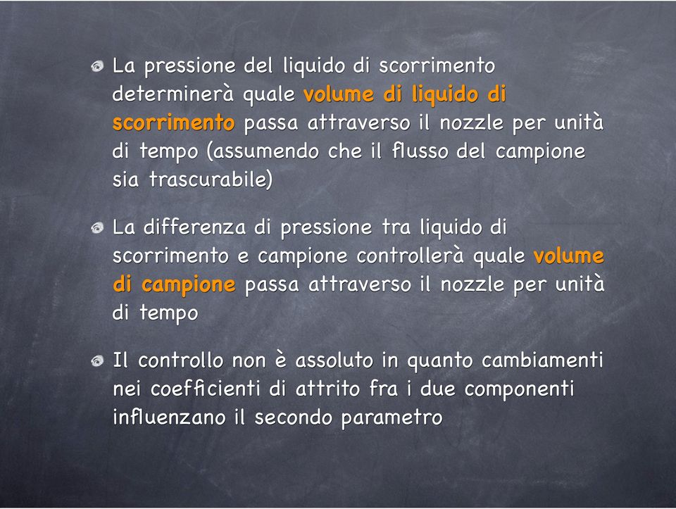 scorrimento e campione controllerà quale volume di campione passa attraverso il nozzle per unità di tempo Il