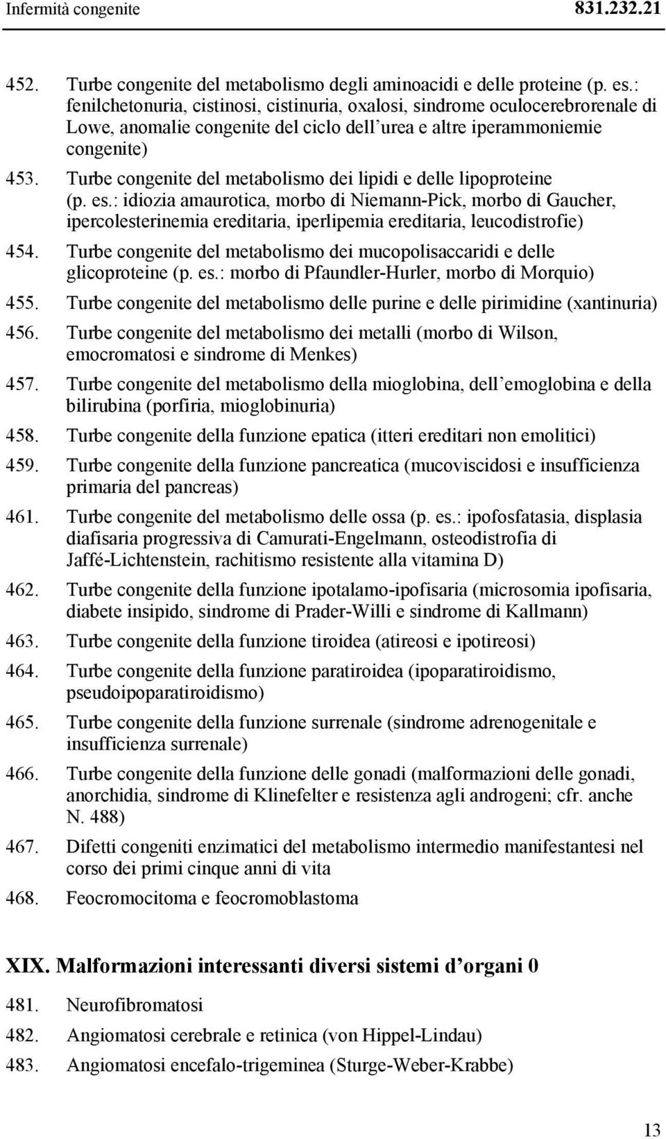 Turbe congenite del metabolismo dei lipidi e delle lipoproteine (p. es.