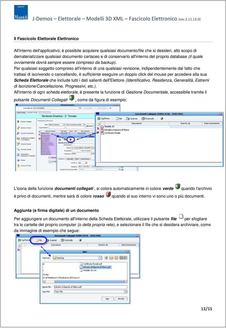 Per qualsiasi soggetto compreso all'interno di una qualsiasi revisione, indipendentemente dal fatto che trattasi di iscrivendo o cancellando, è sufficiente eseguire un doppio click del mouse per