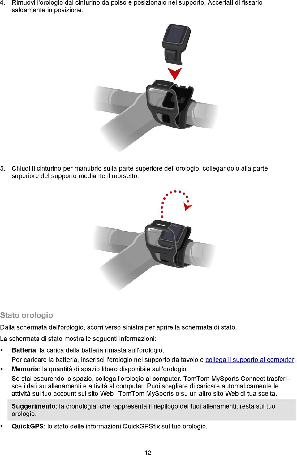 Stato orologio Dalla schermata dell'orologio, scorri verso sinistra per aprire la schermata di stato.