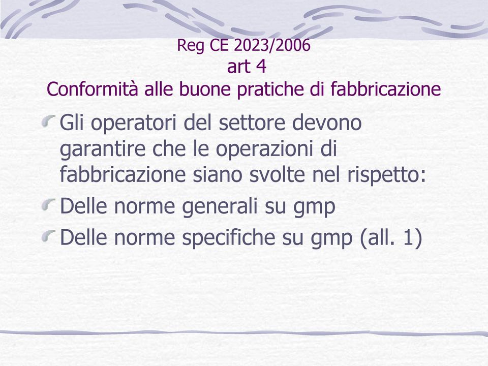 le operazioni di fabbricazione siano svolte nel rispetto: