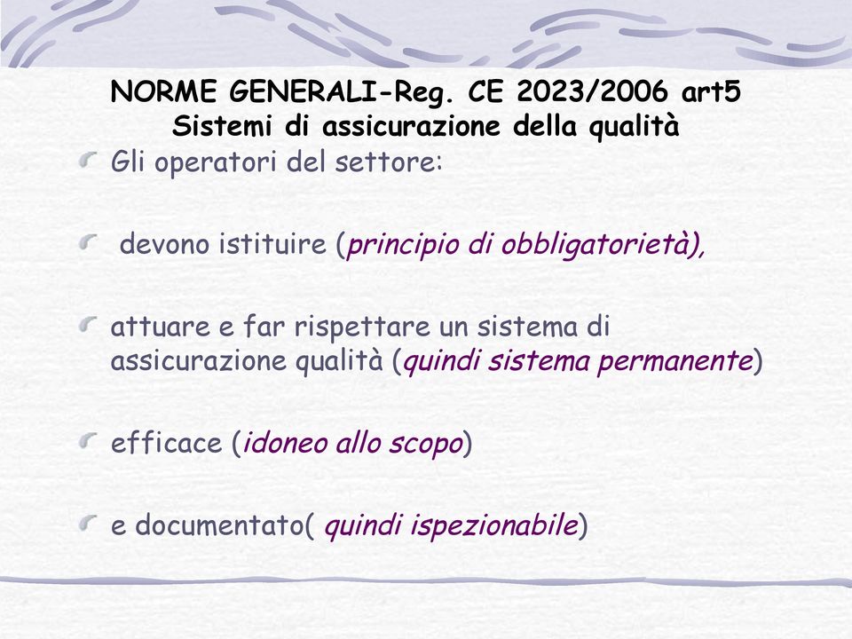 settore: devono istituire (principio di obbligatorietà), attuare e far