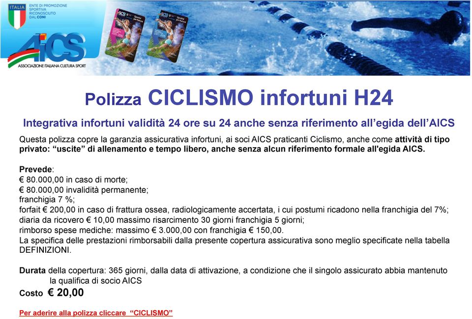 000,00 invalidità permanente; franchigia 7 %; forfait 200,00 in caso di frattura ossea, radiologicamente accertata, i cui postumi ricadono nella franchigia del 7%; diaria da ricovero 10,00 massimo