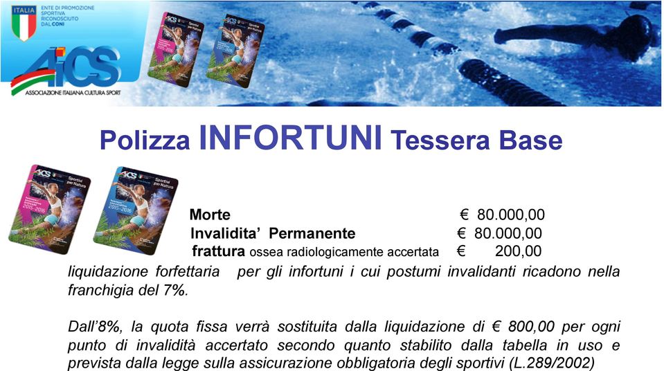 invalidanti ricadono nella franchigia del 7%.