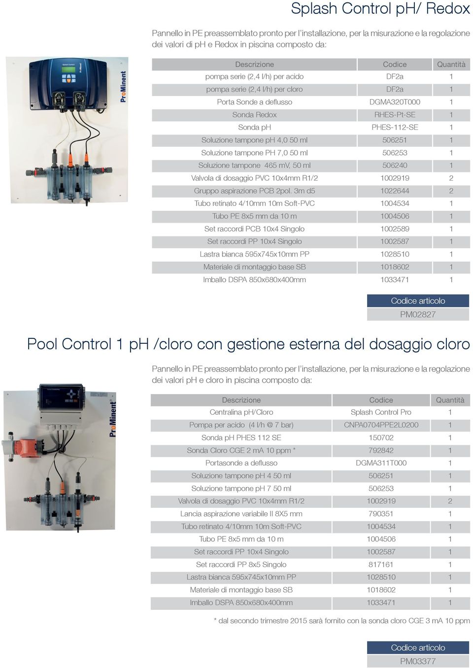 tampone 465 mv, 50 ml 506240 1 Gruppo aspirazione PCB 2pol.