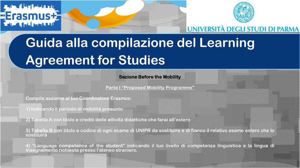 titolo e codice di ogni esame di UNIPR da sostituire e di fianco il relativo esame estero che lo sostituirà 4) Language