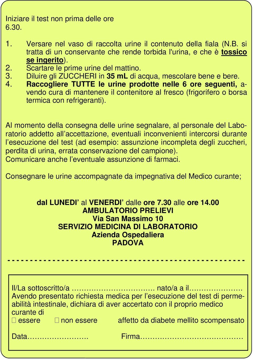 Raccogliere TUTTE le urine prodotte nelle 6 ore seguenti, a- vendo cura di mantenere il contenitore al fresco (frigorifero o borsa termica con refrigeranti).