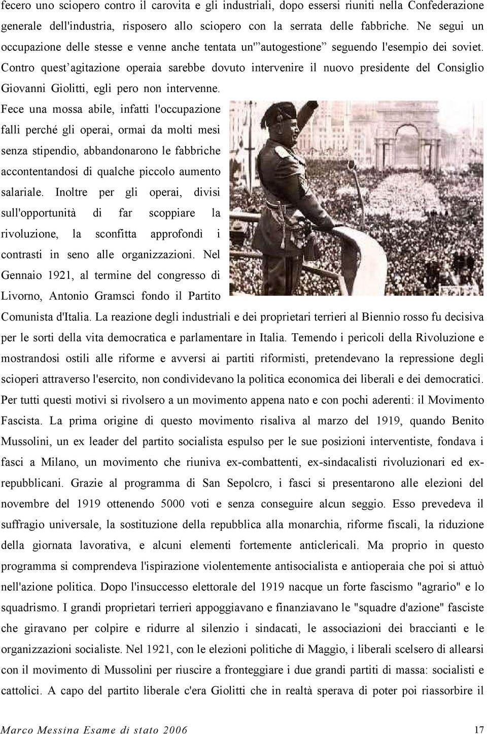 Contro quest agitazione operaia sarebbe dovuto intervenire il nuovo presidente del Consiglio Giovanni Giolitti, egli pero non intervenne.