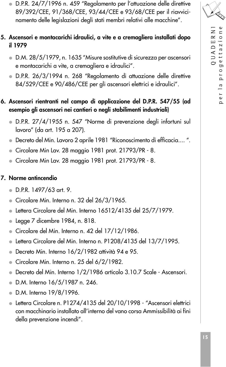1635 Misure sostitutive di sicurezza per ascensori e montacarichi a vite, a cremagliera e idraulici. D.P.R. 26/3/1994 n.