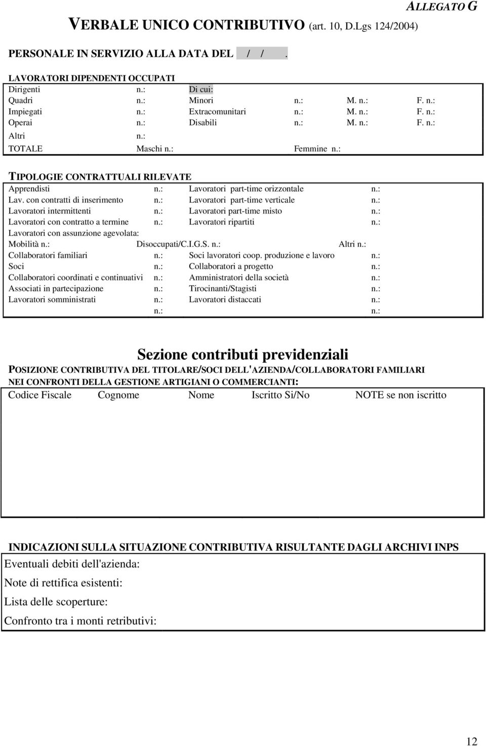 : Lavoratori part-time orizzontale n.: Lav. con contratti di inserimento n.: Lavoratori part-time verticale n.: Lavoratori intermittenti n.: Lavoratori part-time misto n.