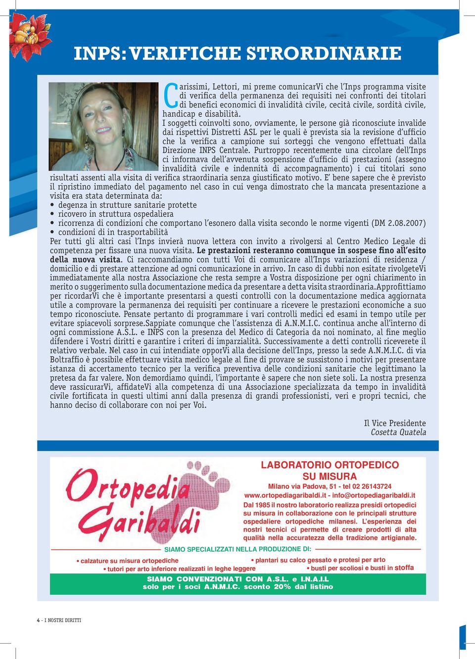 I soggetti coinvolti sono, ovviamente, le persone già riconosciute invalide dai rispettivi Distretti ASL per le quali è prevista sia la revisione d ufficio che la verifica a campione sui sorteggi che