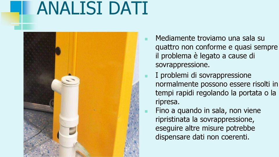 I problemi di sovrappressione normalmente possono essere risolti in tempi rapidi regolando