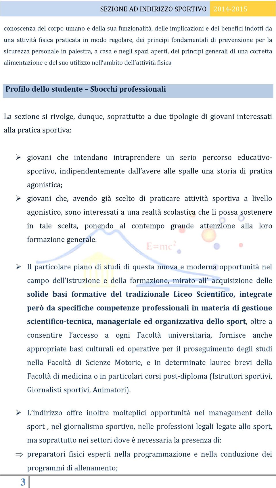 professionali La sezione si rivolge, dunque, soprattutto a due tipologie di giovani interessati alla pratica sportiva: giovani che intendano intraprendere un serio percorso educativosportivo,