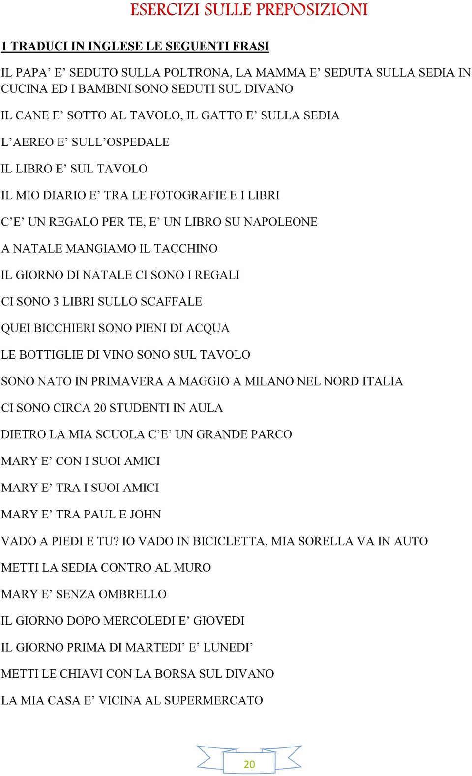 GIORNO DI NATALE CI SONO I REGALI CI SONO 3 LIBRI SULLO SCAFFALE QUEI BICCHIERI SONO PIENI DI ACQUA LE BOTTIGLIE DI VINO SONO SUL TAVOLO SONO NATO IN PRIMAVERA A MAGGIO A MILANO NEL NORD ITALIA CI