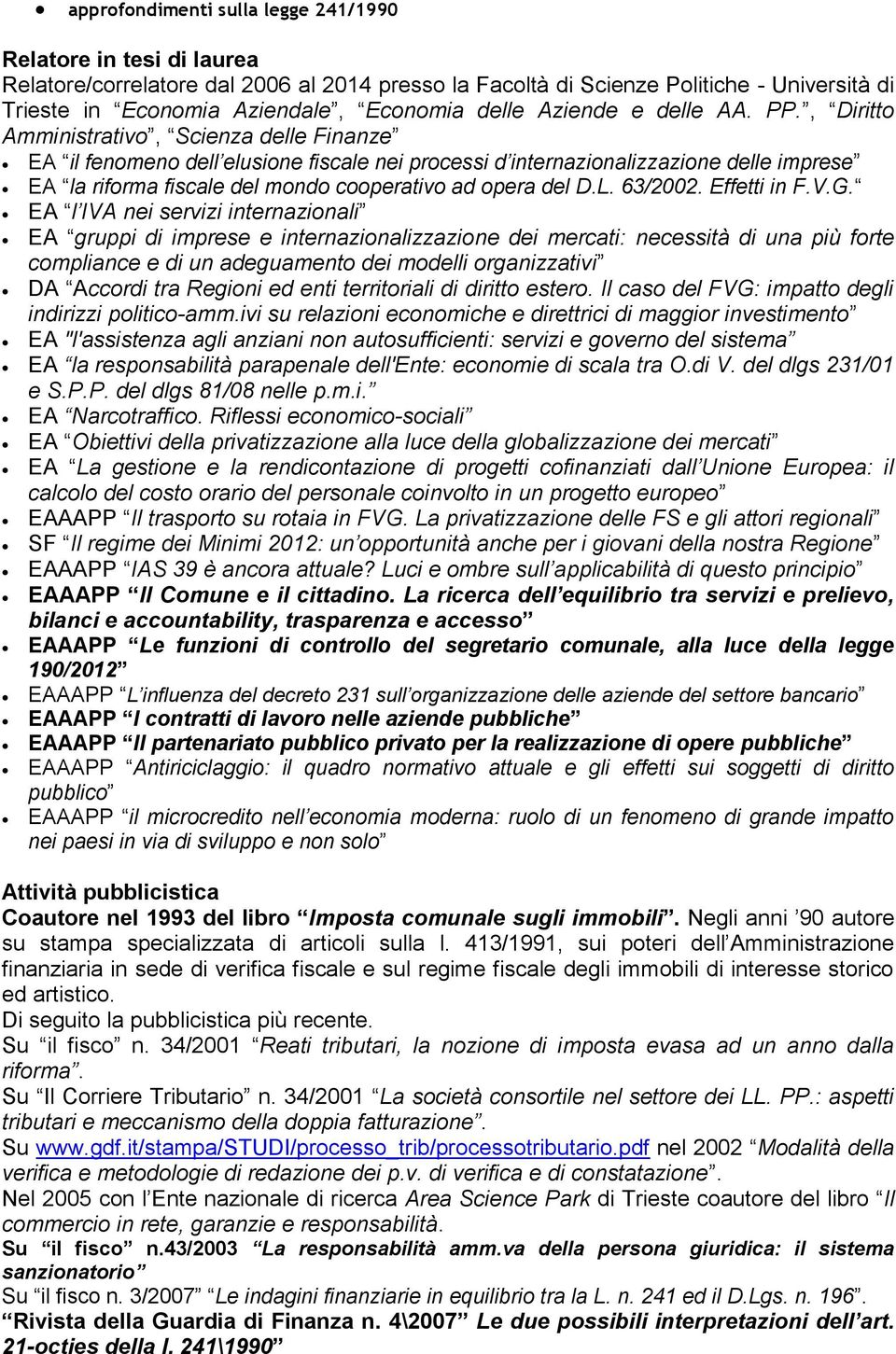 , Diritto Amministrativo, Scienza delle Finanze EA il fenomeno dell elusione fiscale nei processi d internazionalizzazione delle imprese EA la riforma fiscale del mondo cooperativo ad opera del D.L.