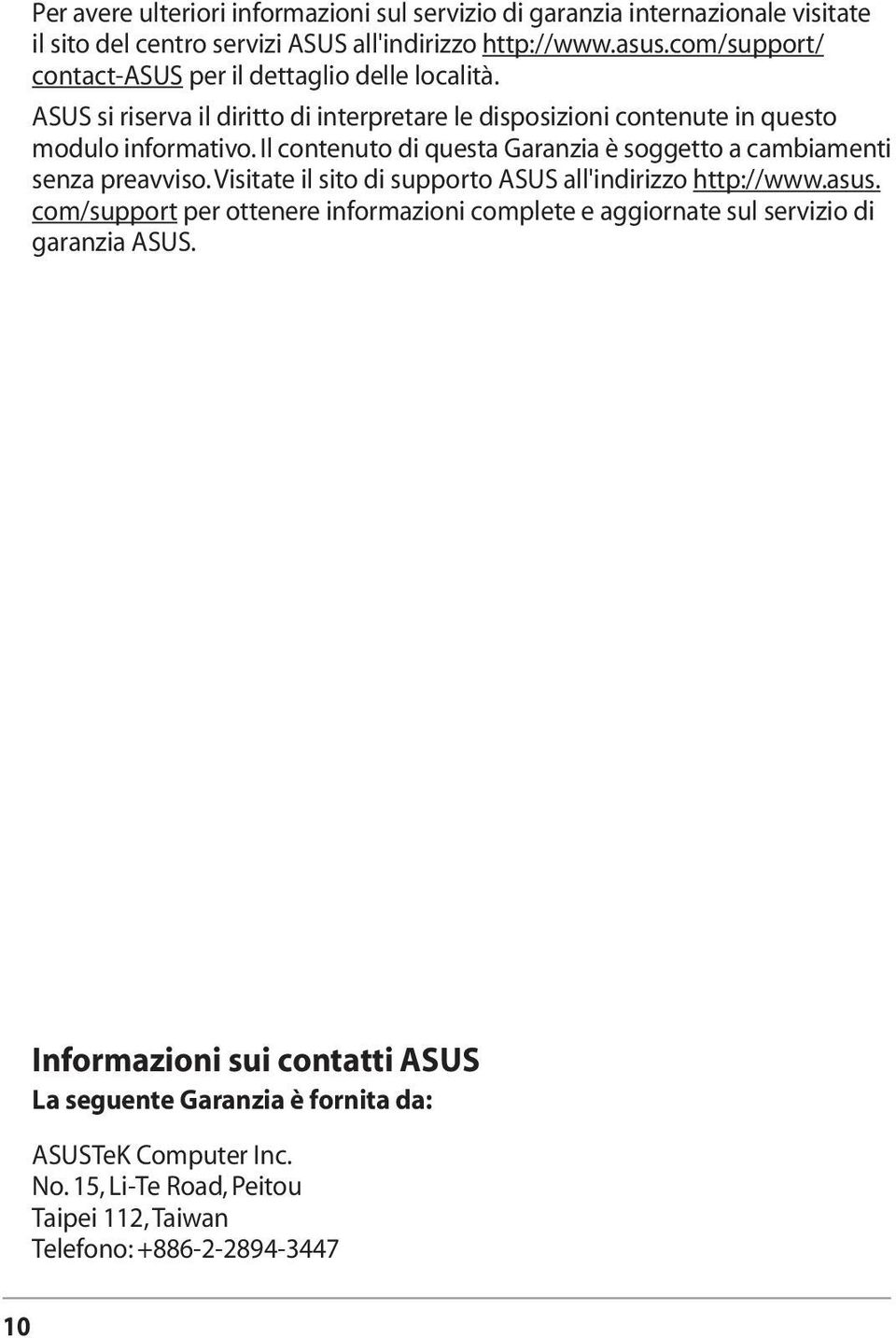 Il contenuto di questa Garanzia è soggetto a cambiamenti senza preavviso. Visitate il sito di supporto ASUS all'indirizzo http://www.asus.