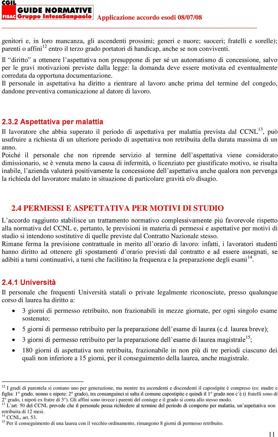 Il diritto a ottenere l aspettativa non presuppone di per sé un automatismo di concessione, salvo per le gravi motivazioni previste dalla legge: la domanda deve essere motivata ed eventualmente