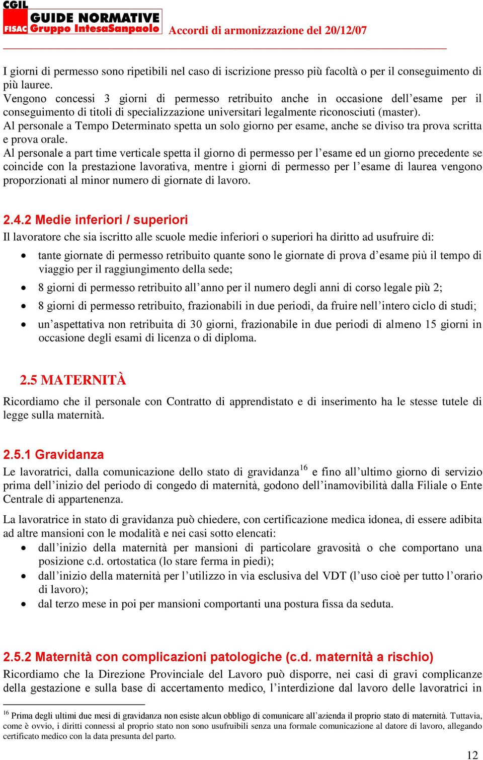 Al personale a Tempo Determinato spetta un solo giorno per esame, anche se diviso tra prova scritta e prova orale.