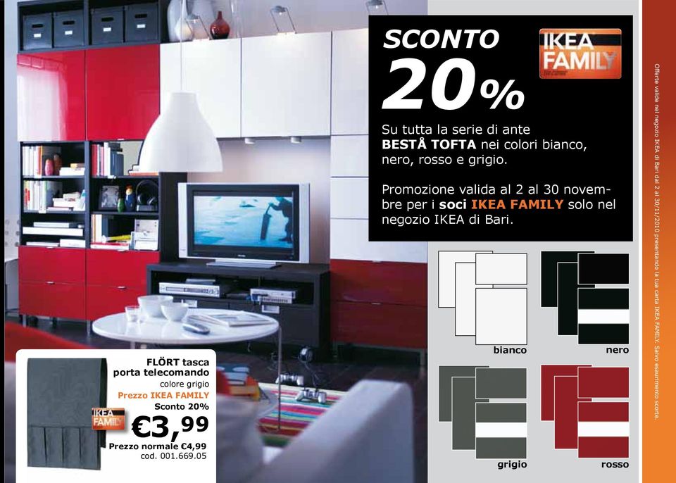 Promozione valida al 2 al 30 novembre per i soci IKEA FAMILY solo nel negozio IKEA di Bari.