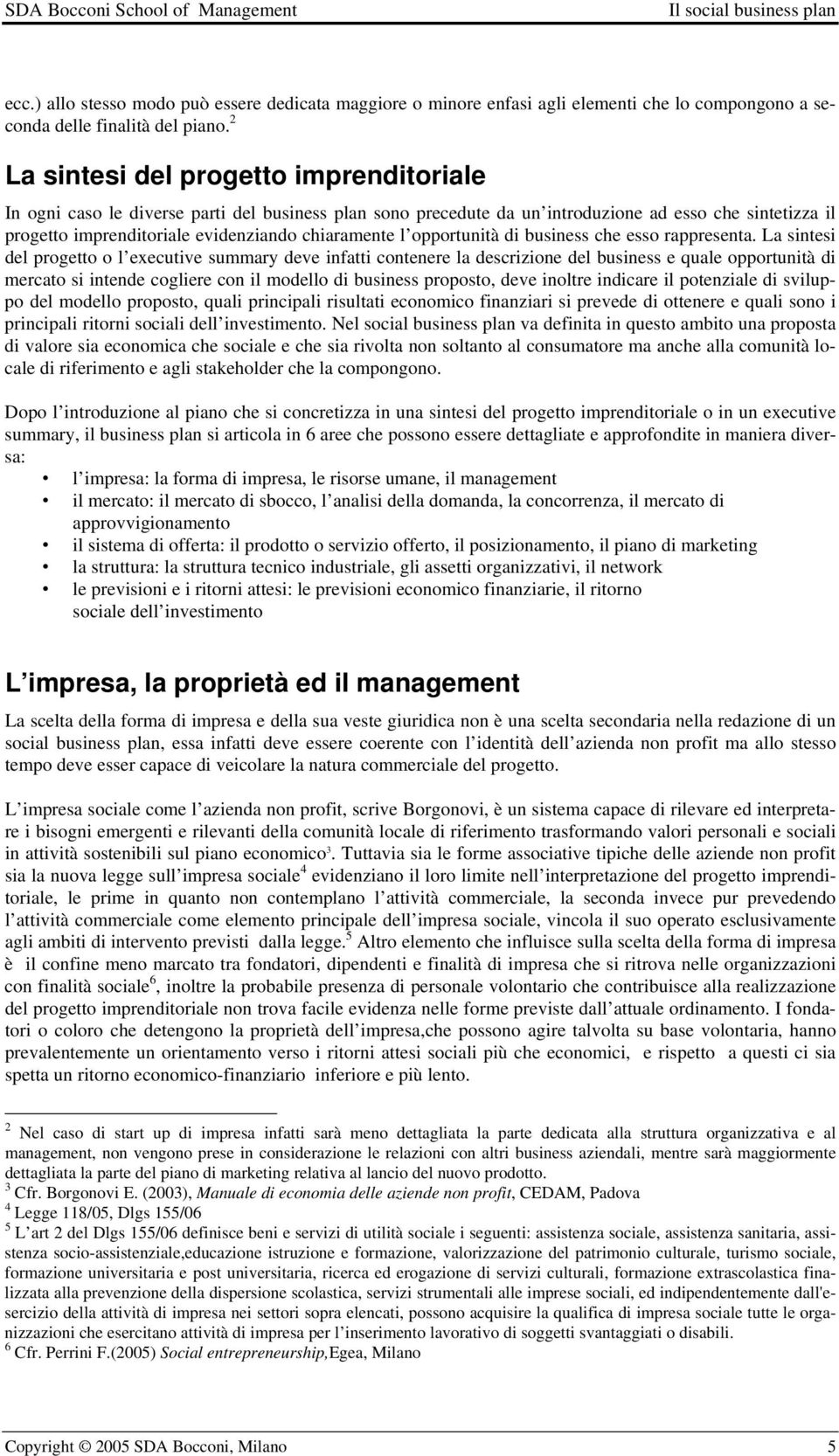 l opportunità di business che esso rappresenta.