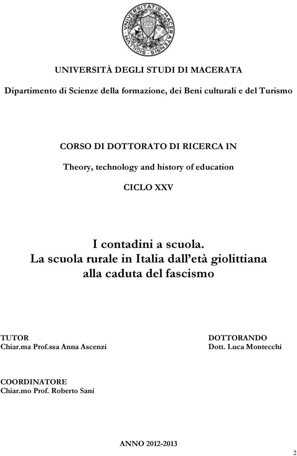 contadini a scuola. La scuola rurale in Italia dall età giolittiana alla caduta del fascismo TUTOR Chiar.