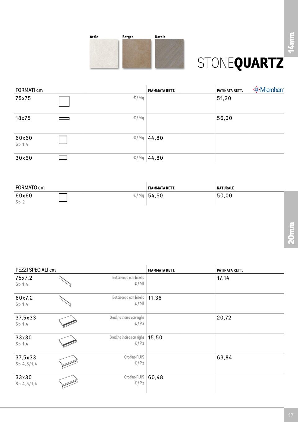 NATURALE 60x60 Sp 2 /Mq 54,50 50,00 20mm PEZZI SPECIALI cm FIAMMATA RETT. PATINATA RETT.