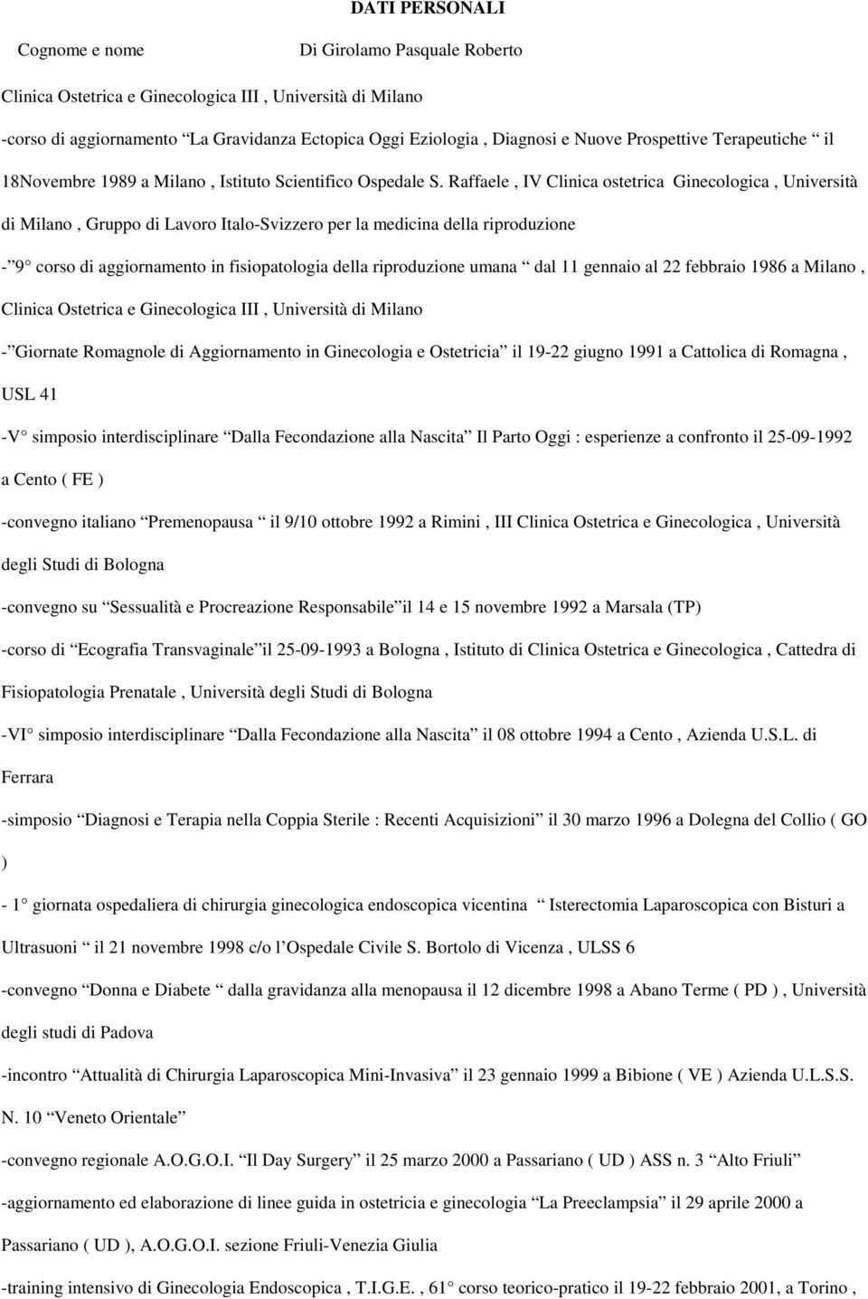 Raffaele, IV Clinica ostetrica Ginecologica, Università di Milano, Gruppo di Lavoro Italo-Svizzero per la medicina della riproduzione - 9 corso di aggiornamento in fisiopatologia della riproduzione