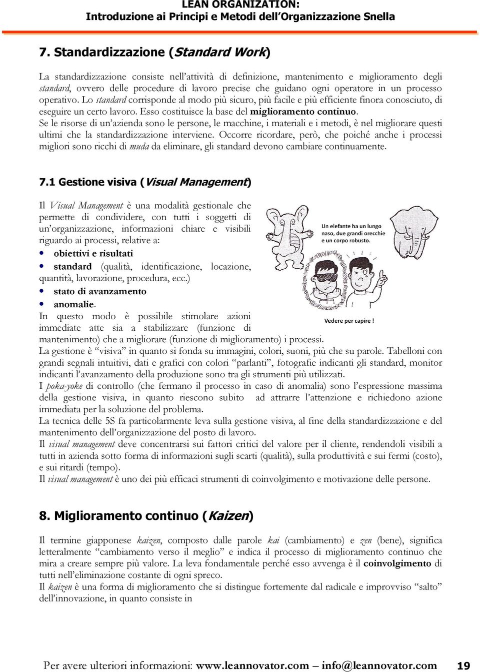 Esso costituisce la base del miglioramento continuo.