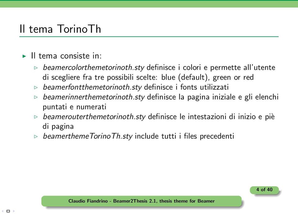 beamerfontthemetorinoth.sty definisce i fonts utilizzati beamerinnerthemetorinoth.