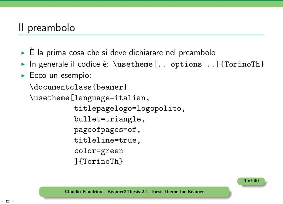 .]{torinoth} Ecco un esempio: \documentclass{beamer}