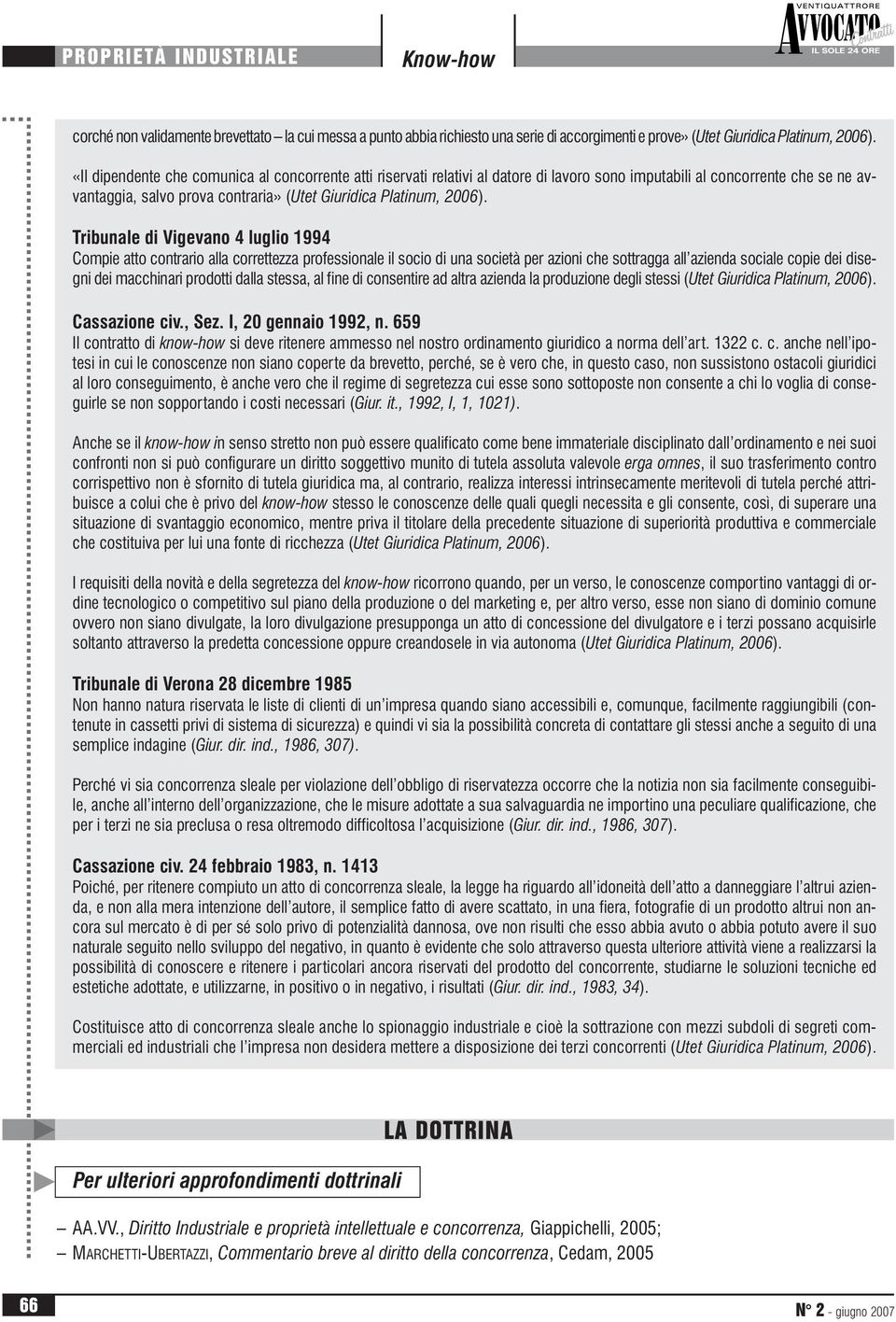 Tribunale di Vigevano 4 luglio 1994 Compie atto contrario alla correttezza professionale il socio di una società per azioni che sottragga all azienda sociale copie dei disegni dei macchinari prodotti