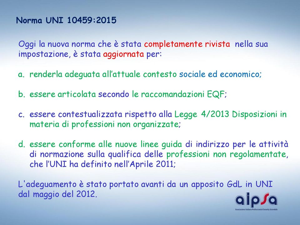 essere contestualizzata rispetto alla Legge 4/2013 Disposizioni in materia di professioni non organizzate; d.