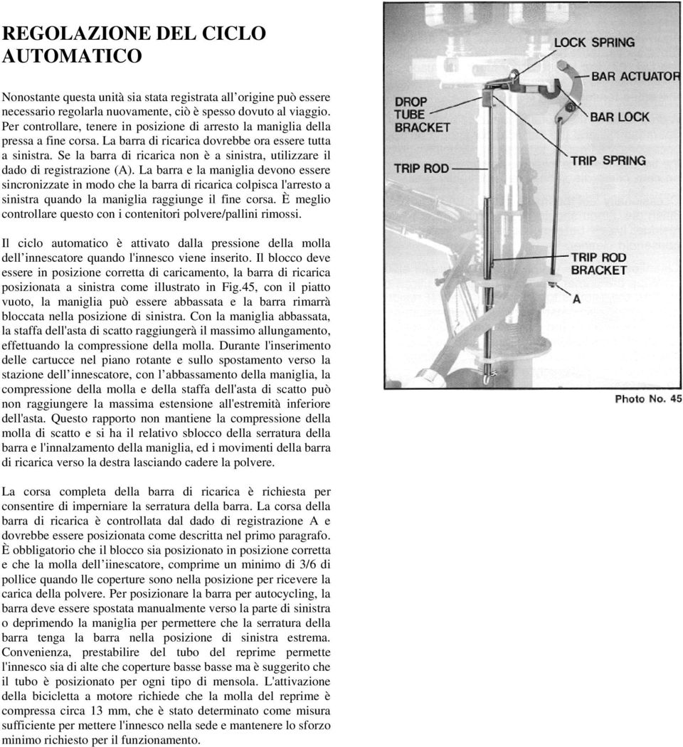 Se la barra di ricarica non è a sinistra, utilizzare il dado di registrazione (A).