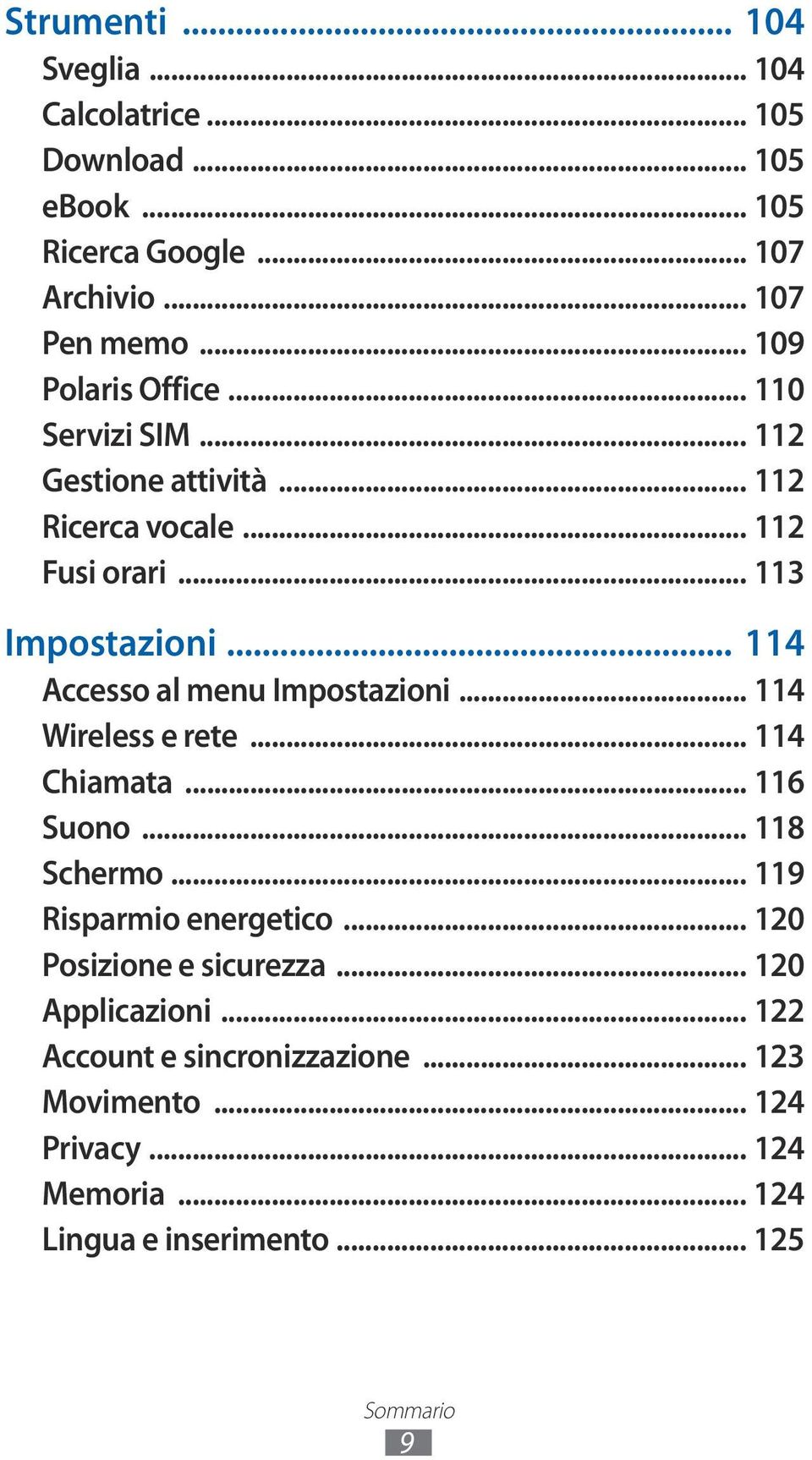 .. 114 Accesso al menu Impostazioni... 114 Wireless e rete... 114 Chiamata... 116 Suono... 118 Schermo... 119 Risparmio energetico.