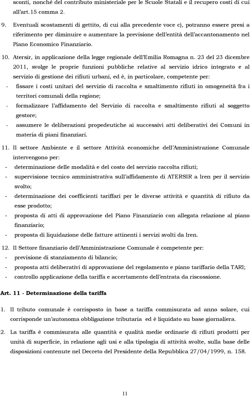 Finanziario. 10. Atersir, in applicazione della legge regionale dell Emilia Romagna n.