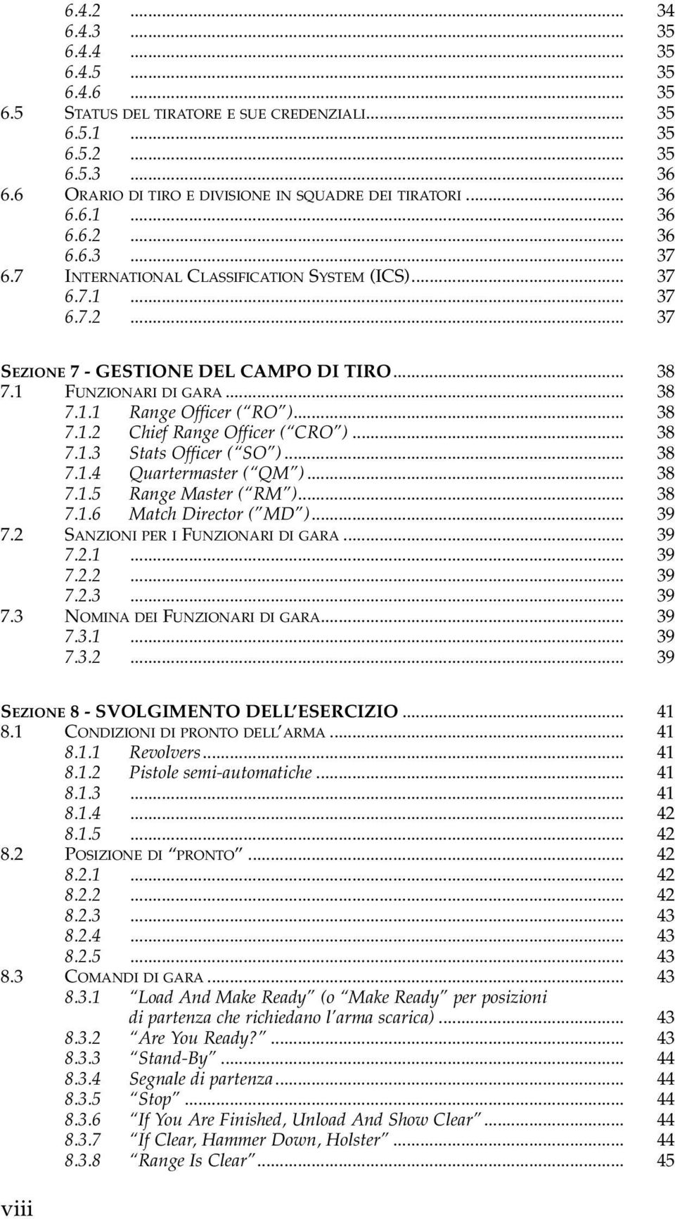 .. 38 7.1.2 Chief Range Officer ( CRO )... 38 7.1.3 Stats Officer ( SO )... 38 7.1.4 Quartermaster ( QM )... 38 7.1.5 Range Master ( RM )... 38 7.1.6 Match Director ( MD )... 39 7.