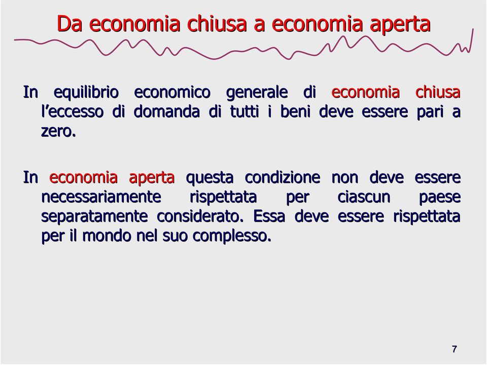 In economia aperta questa condizione non deve essere necessariamente rispettata per