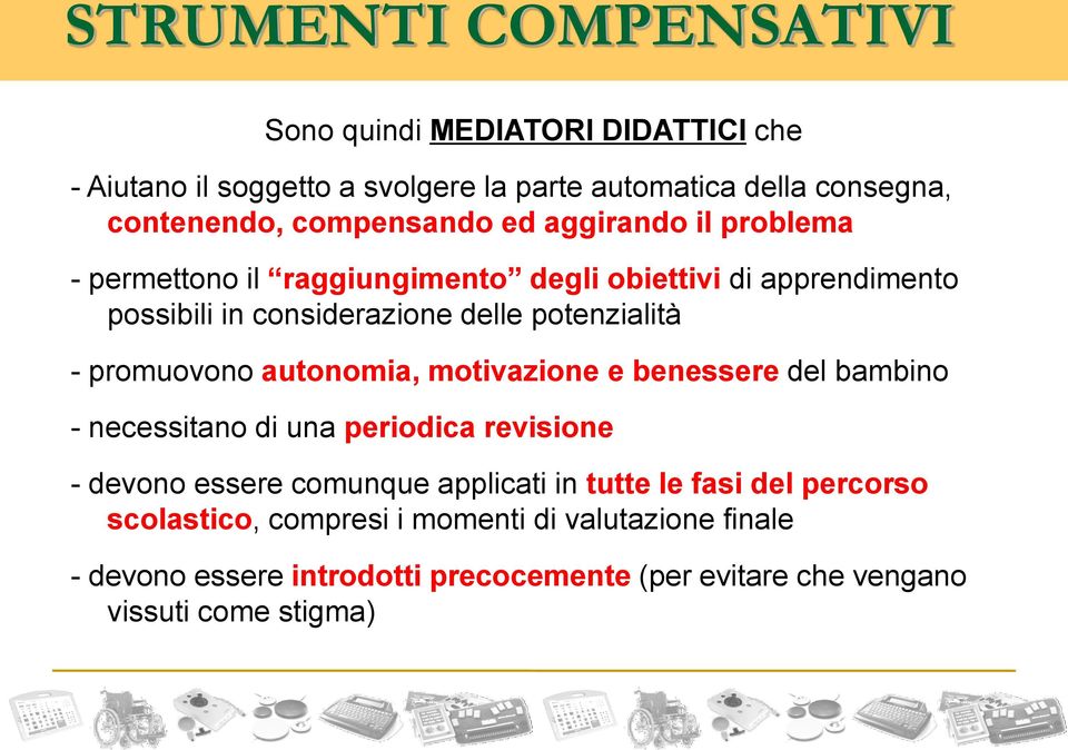 - promuovono autonomia, motivazione e benessere del bambino - necessitano di una periodica revisione - devono essere comunque applicati in tutte le